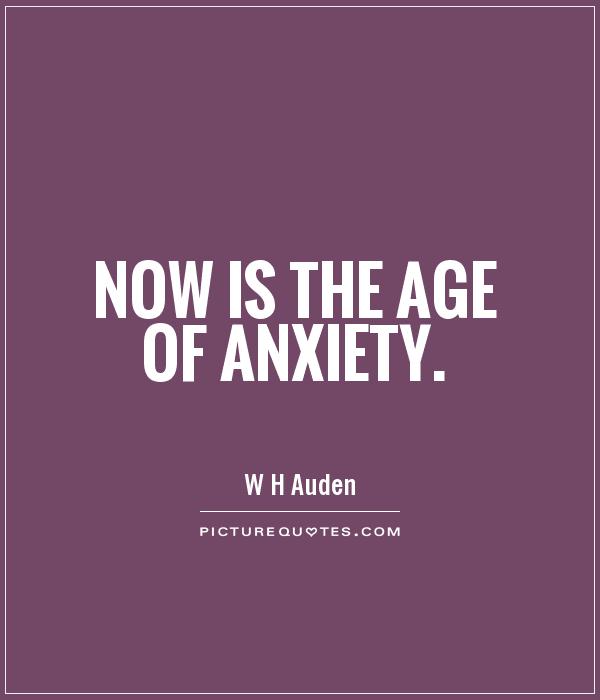 now-is-the-age-of-anxiety-quote-1
